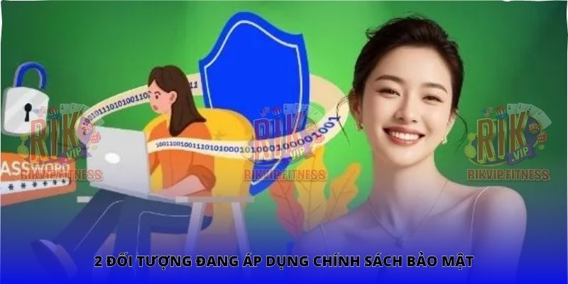 2 đối tượng đang áp dụng chính sách bảo mật