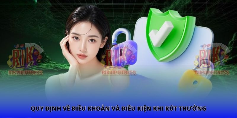 Quy định về điều khoản và điều kiện khi rút thưởng