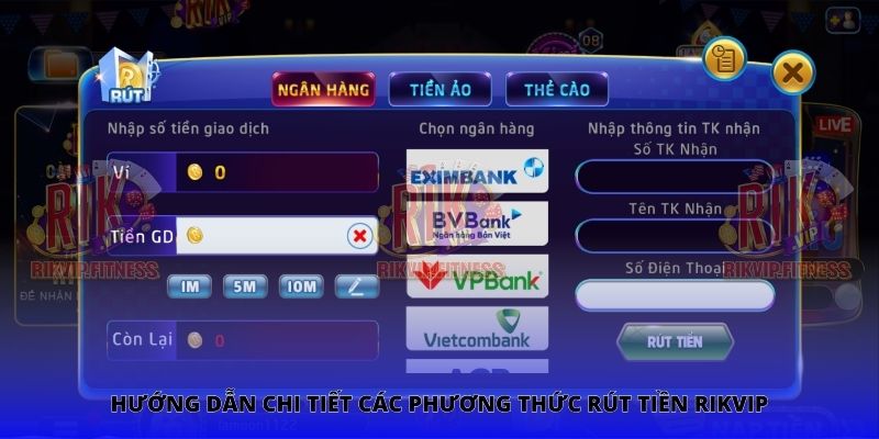Hướng dẫn chi tiết các phương thức rút tiền Rikvip